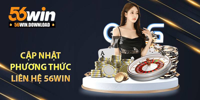 Cập nhật phương thức liên hệ 56Win