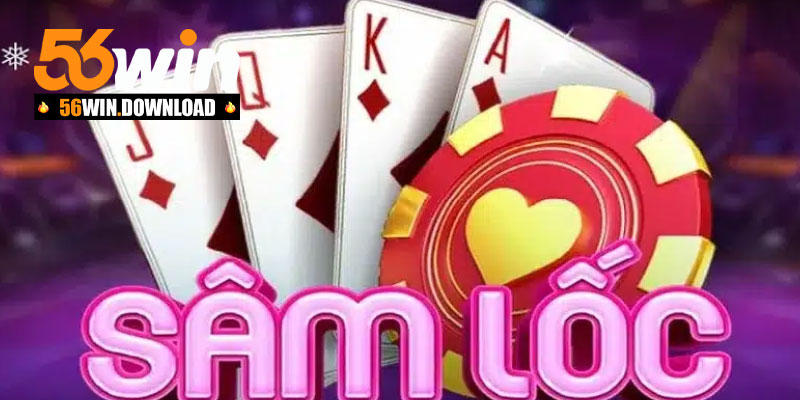 Game bài Sâm Lốc online đổi thưởng tại 56Win
