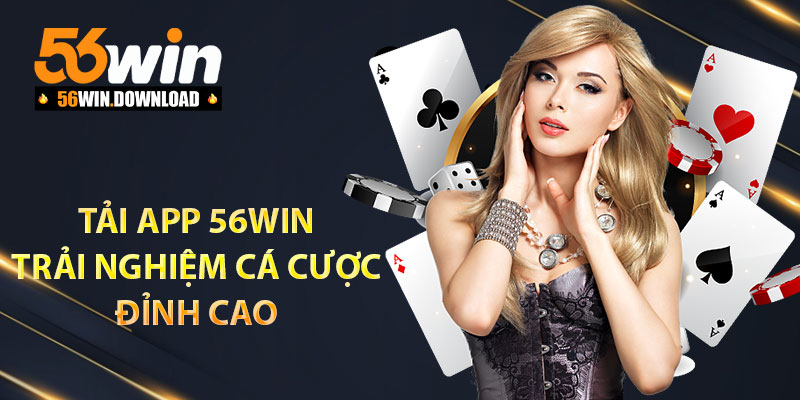 Tải app 56Win trải nghiệm cá cược đỉnh cao