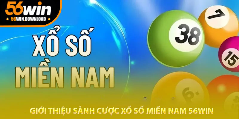 giới thiệu sảnh cược xổ số miền nam 56win