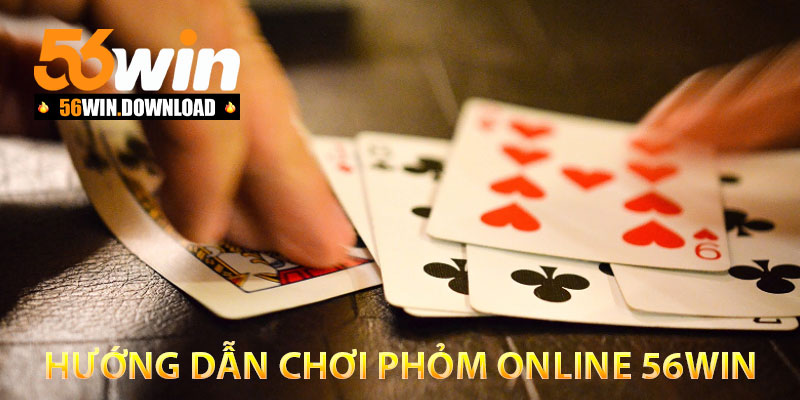 hướng dẫn chơi phỏm online 56win